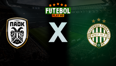 Assistir PAOK x Ferencváros ao vivo online 12/12/2024