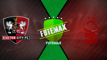 Assistir Exeter x Nottingham Forest ao vivo online 11/02/2025