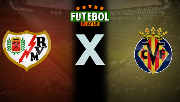 Assistir Rayo Vallecano x Villarreal ao vivo online 22/02/2025