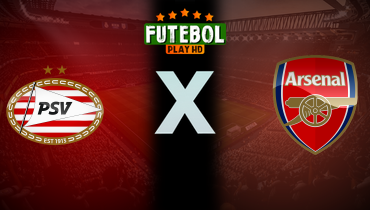 Assistir PSV x Arsenal ao vivo online 04/03/2025