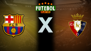 Assistir Barcelona x Osasuna ao vivo online 08/03/2025
