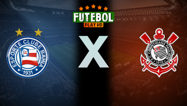 Assistir Bahia x Corinthians ao vivo online 30/03/2025