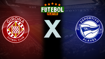 Assistir Girona x Deportivo Alavés ao vivo online 05/04/2025