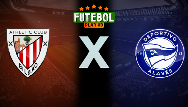 Assistir Athletic Bilbao x Alavés ao vivo online 11/05/2025