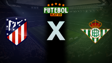Assistir Atlético de Madrid x Real Bétis ao vivo online 18/05/2025