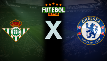 Assistir Real Bétis x Chelsea ao vivo online 28/05/2025