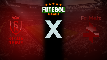 Assistir Reims x Metz ao vivo online 29/05/2025