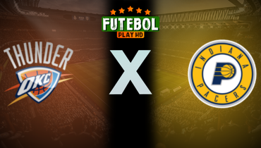 Assistir NBA: Oklahoma City Thunder x Indiana Pacers ao vivo online 19/06/2025