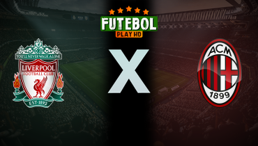 Assistir Liverpool x Milan ao vivo online 26/07/2025