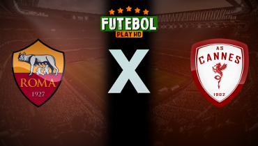 Assistir Roma x Cannes ao vivo online 31/07/2025