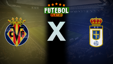 Assistir Villarreal x Real Oviedo ao vivo online 15/08/2025