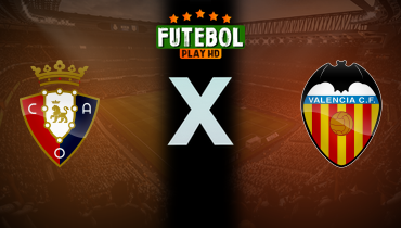 Assistir Osasuna x Valencia ao vivo online 24/08/2025
