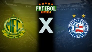 Assistir Mirassol x Bahia ao vivo online 31/08/2025