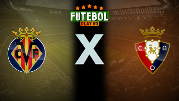 Assistir Villarreal x Osasuna ao vivo online 20/09/2025
