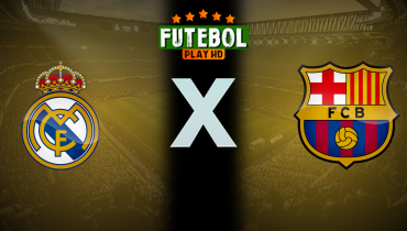Assistir Real Madrid x Barcelona ao vivo online 26/10/2025