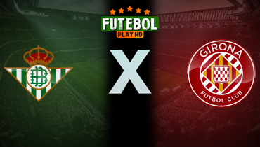 Assistir Real Bétis x Girona ao vivo online 23/11/2025