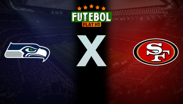 Assistir NFL: Seattle Seahawks x San Francisco 49ers ao vivo online 03/01/2026