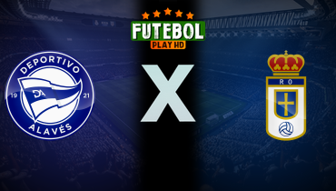 Assistir Deportivo Alavés x Real Oviedo ao vivo online 04/01/2026