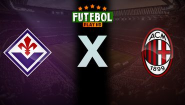 Assistir Fiorentina x Milan ao vivo online 11/01/2026