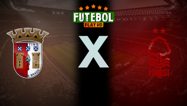 Assistir Braga x Nottingham Forest ao vivo online 22/01/2026
