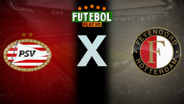 Assistir PSV x Feyenoord ao vivo online 01/02/2026