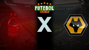 Assistir Nottingham Forest x Wolverhampton ao vivo online 11/02/2026