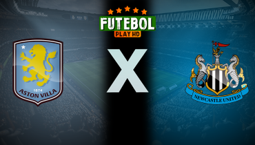 Assistir Aston Villa x Newcastle ao vivo online 14/02/2026