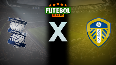 Assistir Birmingham x Leeds ao vivo online 15/02/2026