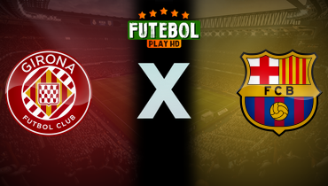Assistir Girona x Barcelona ao vivo online 16/02/2026