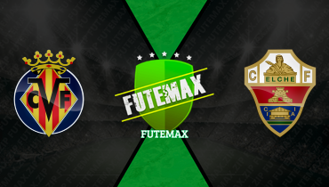 Assistir Villarreal x Elche ao vivo online 08/03/2026