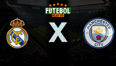 Assistir Real Madrid x Manchester City ao vivo online 11/03/2026