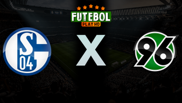 Assistir Schalke 04 x Hannover 96 ao vivo online 15/03/2026