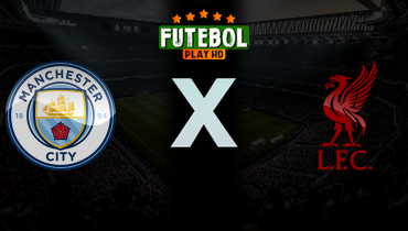 Assistir Manchester City x Liverpool ao vivo online 04/04/2026