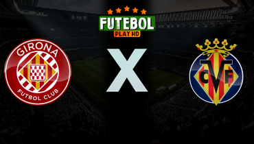 Assistir Girona x Villarreal ao vivo online 06/04/2026
