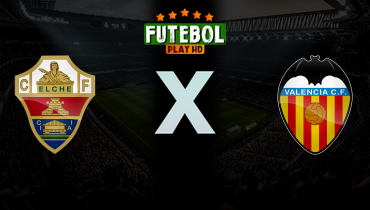 Assistir Elche x Valencia ao vivo online 11/04/2026