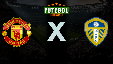 Assistir Manchester United x Leeds United ao vivo online 13/04/2026
