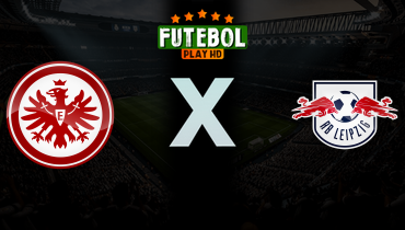 Assistir Eintracht Frankfurt x RB Leipzig ao vivo online 18/04/2026