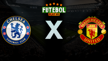 Assistir Chelsea x Manchester United ao vivo online 18/04/2026