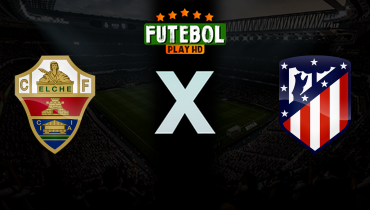 Assistir Elche x Atletico Madrid ao vivo online 22/04/2026