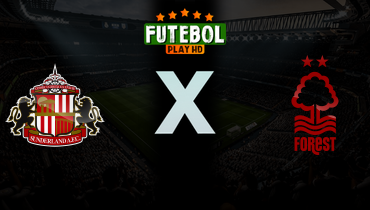 Assistir Sunderland x Nottingham Forest ao vivo online 24/04/2026