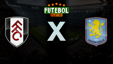 Assistir Fulham x Aston Villa ao vivo online 25/04/2026
