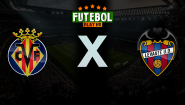 Assistir Villarreal x Levante ao vivo online 02/05/2026