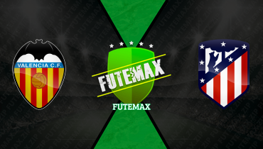 Assistir Valencia x Atlético de Madrid ao vivo online 02/05/2026