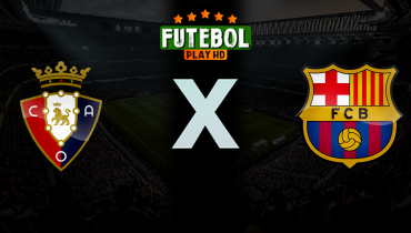 Assistir Osasuna x Barcelona ao vivo online 02/05/2026