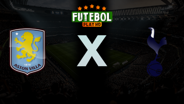 Assistir Aston Villa x Tottenham ao vivo online 03/05/2026