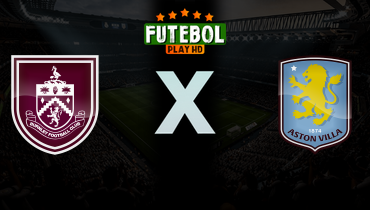 Assistir Burnley x Aston Villa ao vivo online 10/05/2026