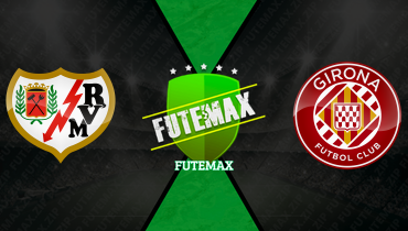 Assistir Rayo Vallecano x Girona ao vivo online 11/05/2026