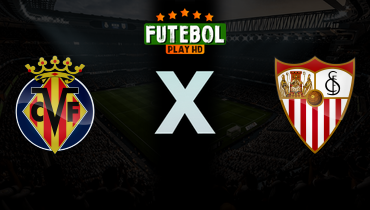 Assistir Villarreal x Sevilla ao vivo online 13/05/2026