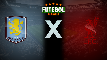 Assistir Aston Villa x Liverpool Ao Vivo 15/05/2026