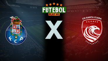 Assistir Porto x Santa Clara ao vivo online 16/05/2026